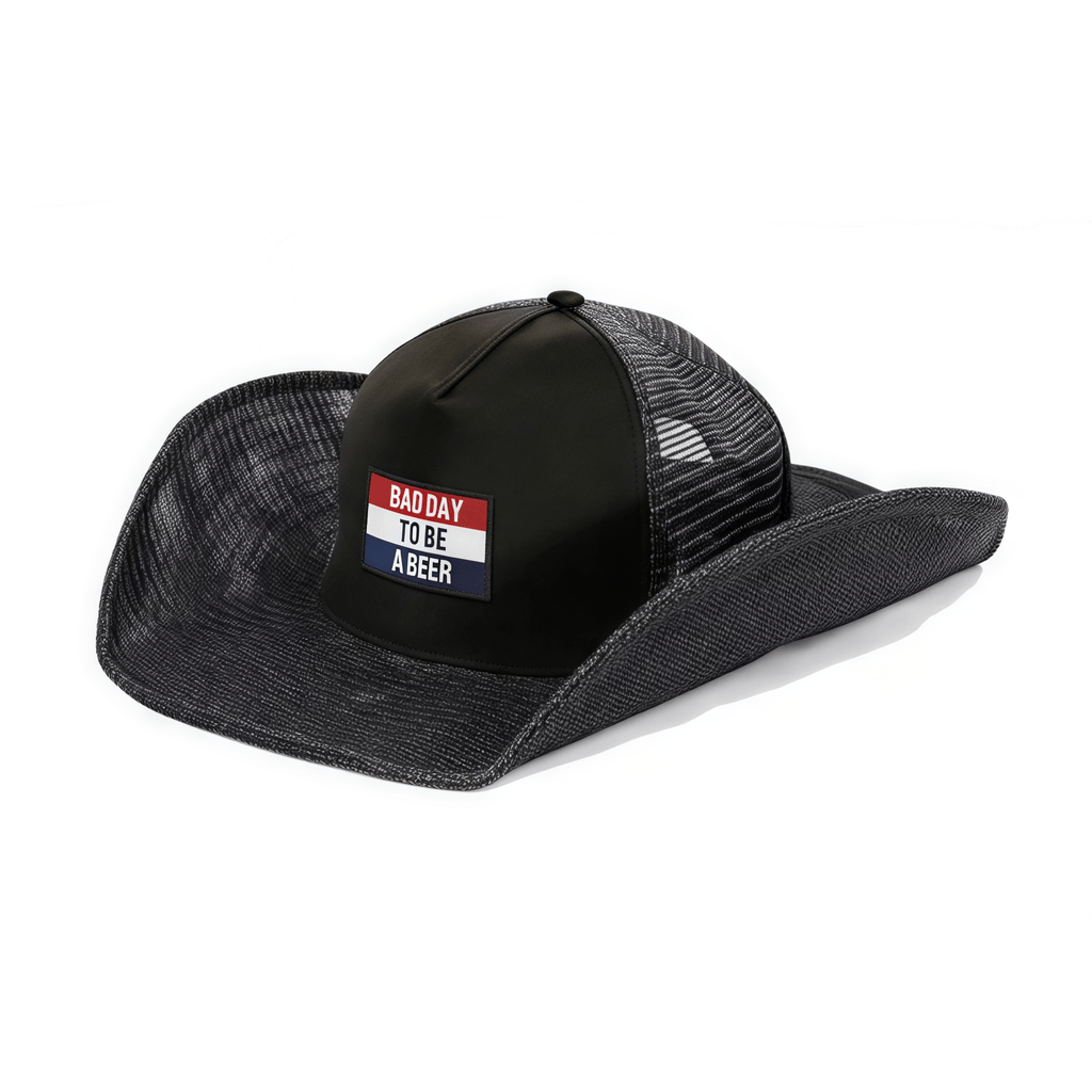 “ BAD DAY TO BE A BEER ” COWBOY HAT