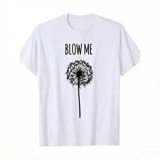 [ Funny Quote T-Shirt] Funny Blow Me Dandelion Flower Puff Quote T-Shirt for Men Women Gifts