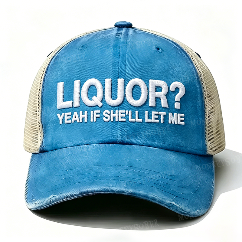 LiquorLid – Embroidered “Liquor? Yeah If She'll Let Me” Trucker Cap