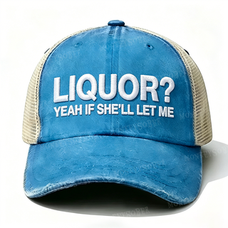 LiquorLid – Embroidered “Liquor? Yeah If She'll Let Me” Trucker Cap