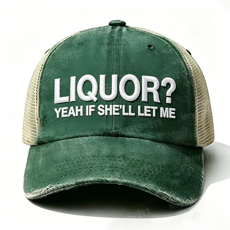 LiquorLid – Embroidered “Liquor? Yeah If She'll Let Me” Trucker Cap