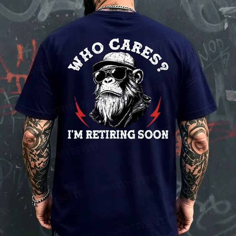 RetireMonkey – Who Cares? I'm Retiring Monkey Graphic T-Shirt