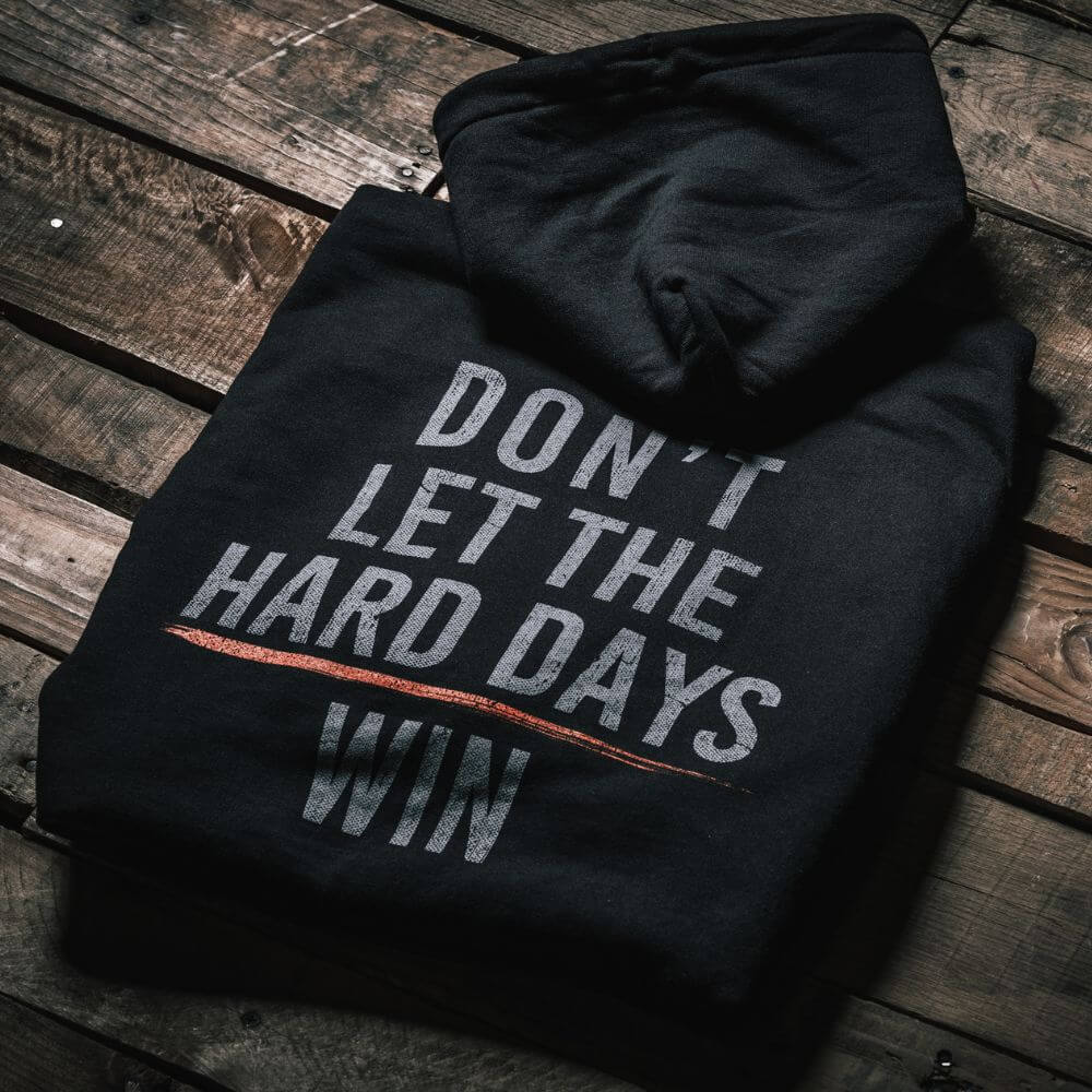 HardDays – Don't Let the Hard Days Win Fleece Hoodie