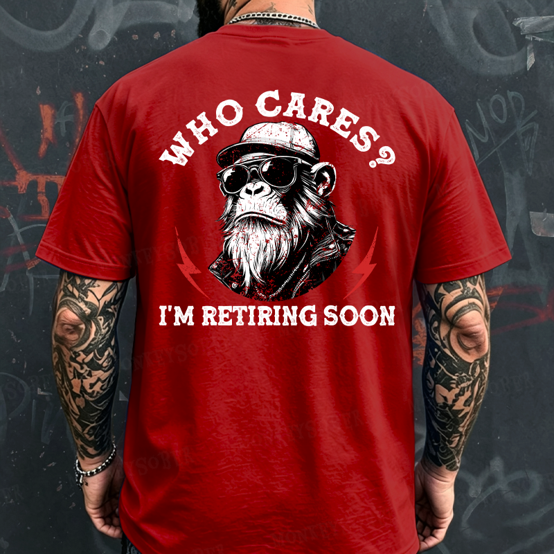 RetireMonkey – Who Cares? I'm Retiring Monkey Graphic T-Shirt