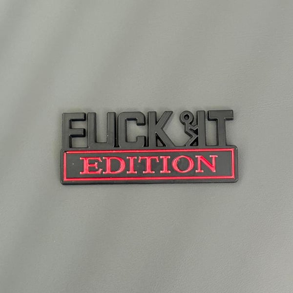🚗🔥FUCK IT Edition Emblem | Car Decal Accessory