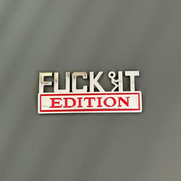 🚗🔥FUCK IT Edition Emblem | Car Decal Accessory